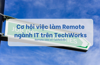 Cơ hội việc làm Remote ngành IT trên TechWorks