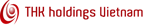 CÔNG TY TRÁCH NHIỆM HỮU HẠN THK HOLDINGS VIỆT NAM