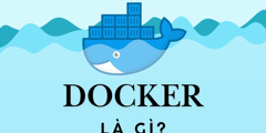 Docker là gì? Tổng hợp những kiến thức cơ bản về Docker