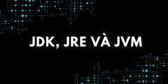 Sự khác biệt giữa JDK, JRE và JVM trong Java là gì?