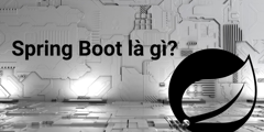 Spring Boot là gì? Những tính năng cơ bản và Lợi ích