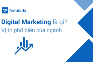 Digital Marketing là gì? Vị trí làm việc của ngành này