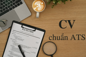 CV chuẩn ATS là gì? Cách viết CV xin việc chuẩn ATS