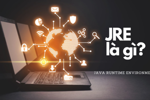 JRE là gì? - Giải thích về Java Runtime Environment