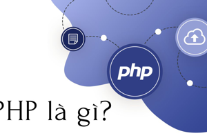 Ngôn ngữ lập trình PHP là gì? Kiến thức cần thiết từ A-Z