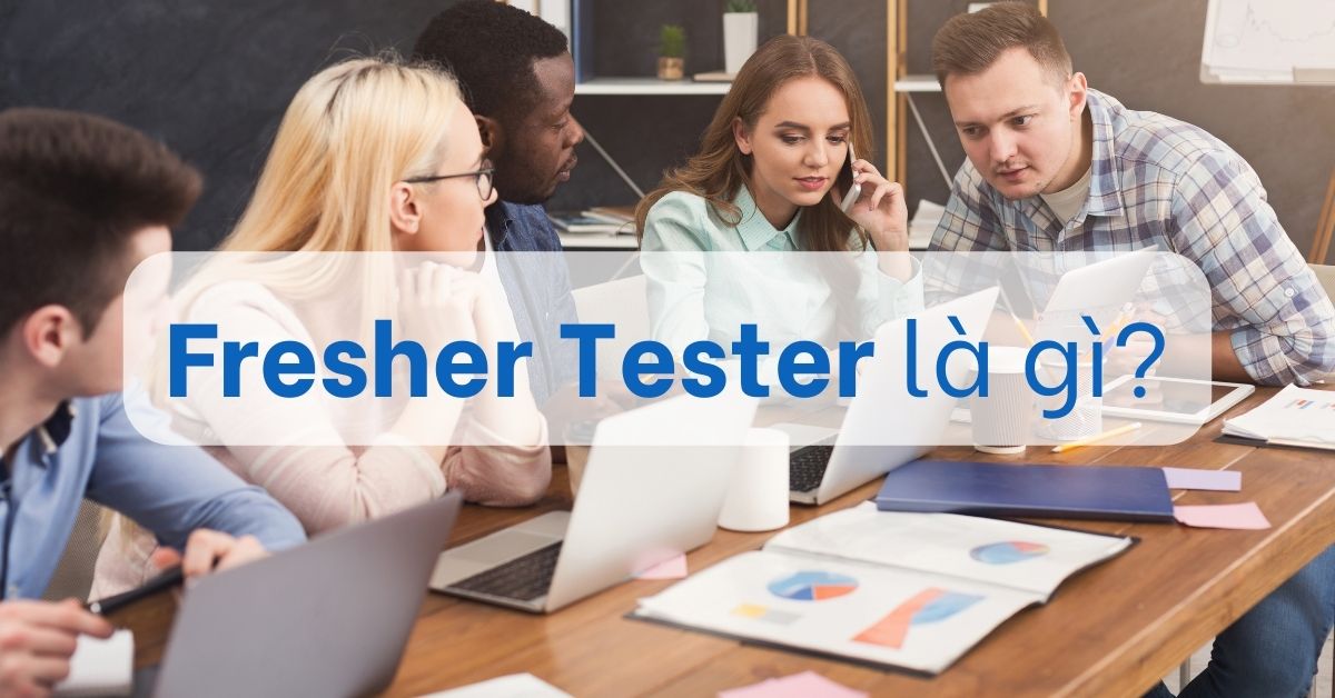 Fresher Tester là gì?