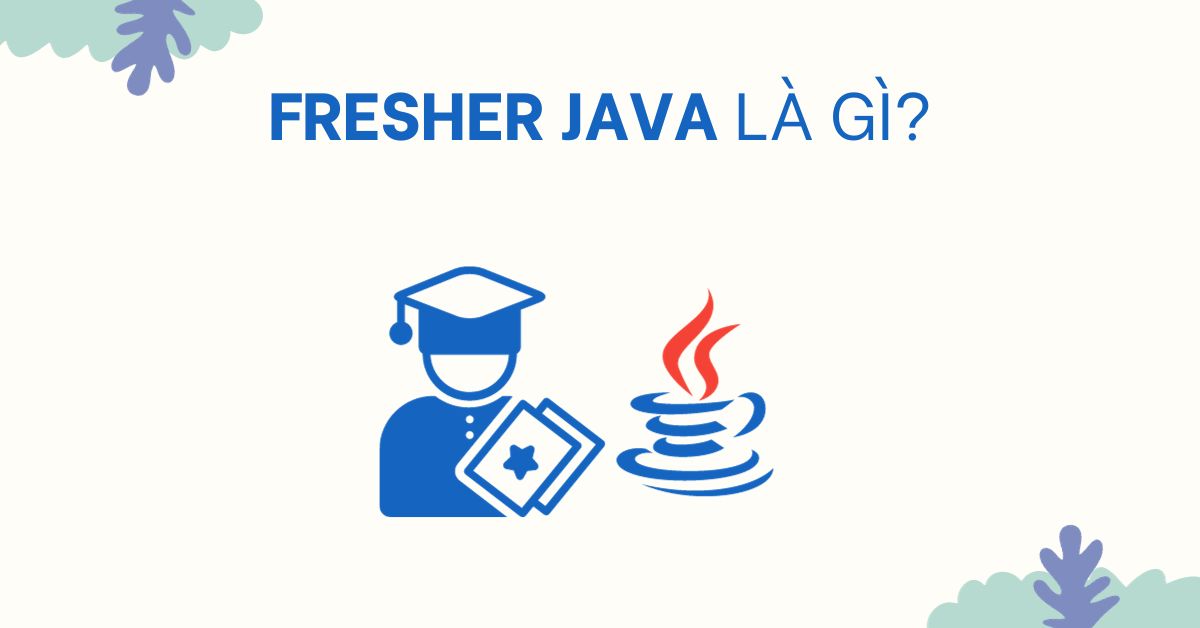 Fresher Java là gì?