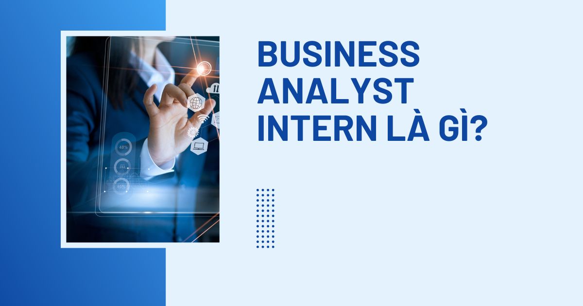 Business Analyst Intern là gì?