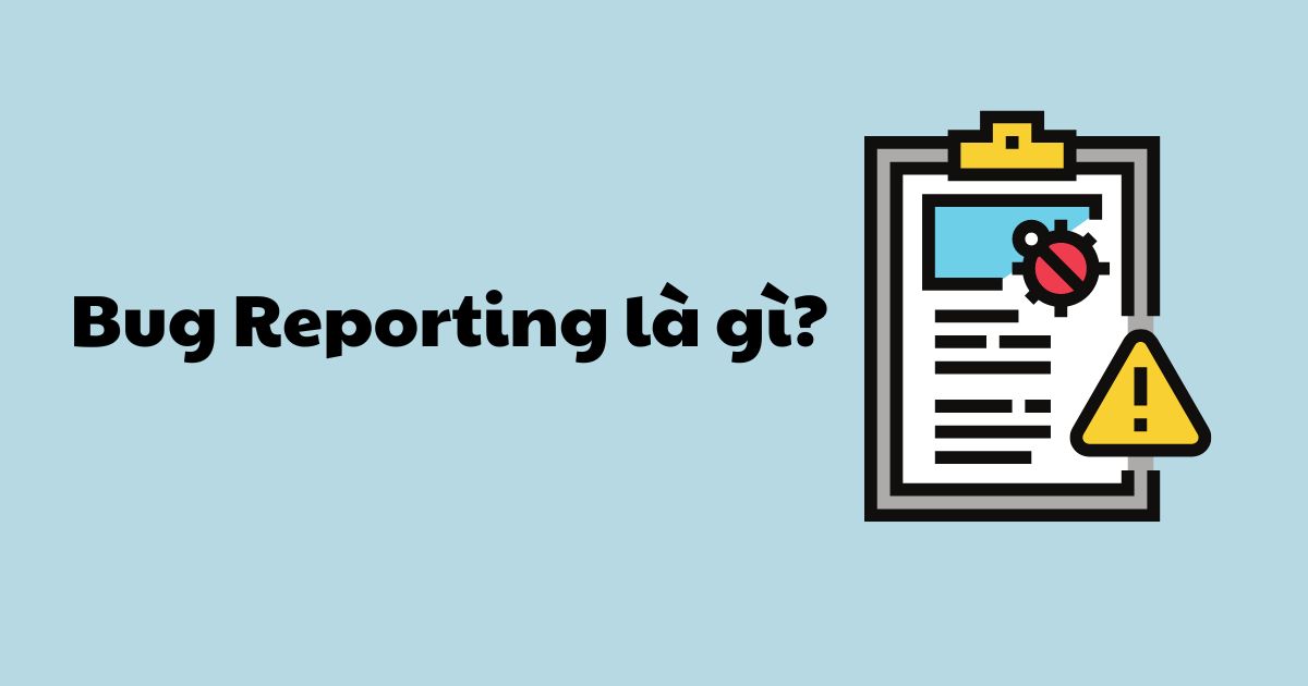 Bug Reporting là gì?